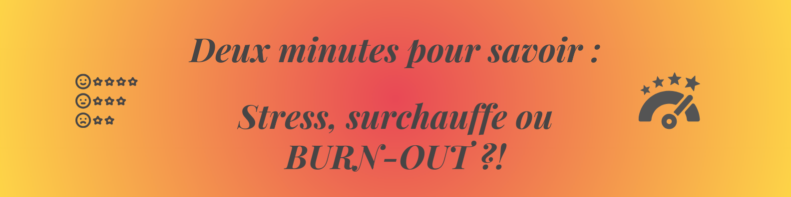 Deux minutes pour savoir : Stress, surchauffe ou BURN-OUT ?!