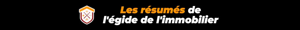 Les résumés de l'égide de l'immobilier