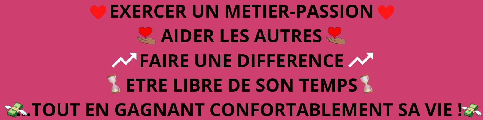 EXERCER%20UN%20METIER-PASSION%20AIDER%20LES%20AUTRES%20FAIRE%20UNE%20DIFFERENCE%20ETRE%20LIBRE%20DE%20SON%20TEMPS%20___TOUT%20EN%20GAGNANT%20CONFORTABLEMENT%20SA%20VIE%20!
