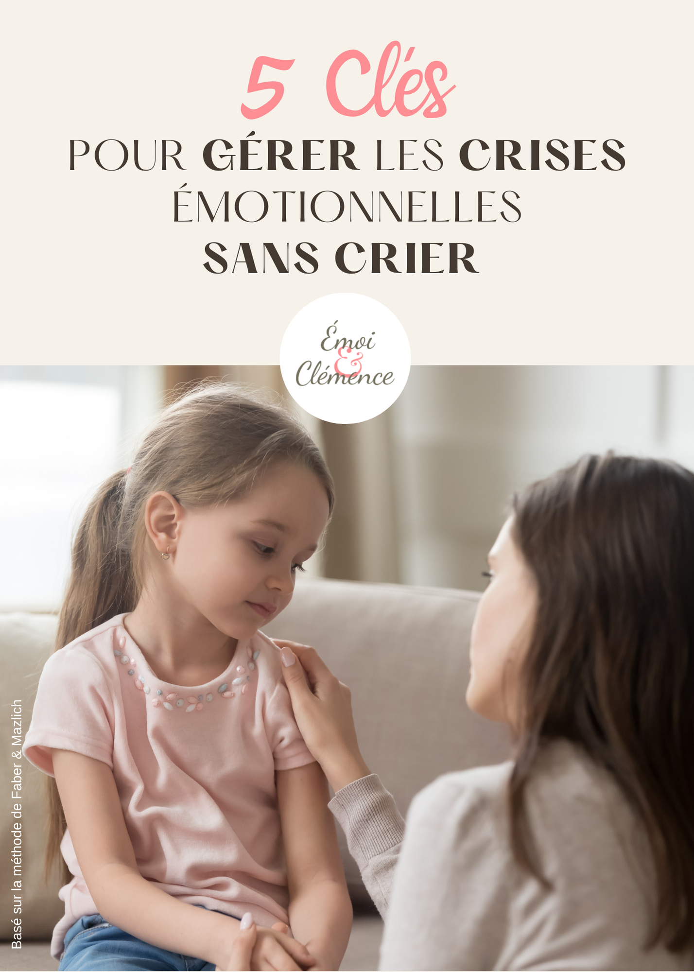 5 clés pour accueillir sereinement les émotion de son enfant