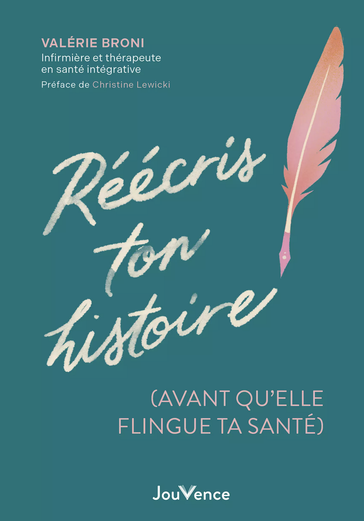 reecris_ton_histoire_avant_qu_elle_flingue_ta_sante_valerie_broni_jouvence
