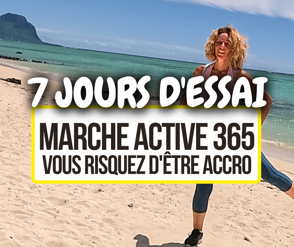MARCHE ACTIVE 365 ESSAI 7 JOURS
