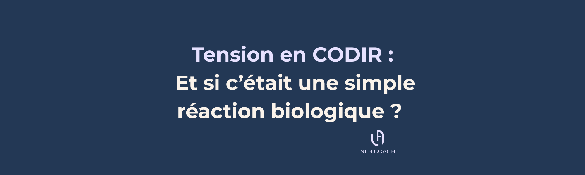 Tension%20en%20CODIR%20%20Et%20si%20c%E2%80%99%C3%A9tait%20une%20simple%20r%C3%A9action%20biologique%20%20(4)