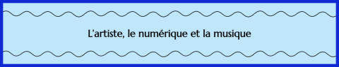 L'artiste, le numérique et la musique