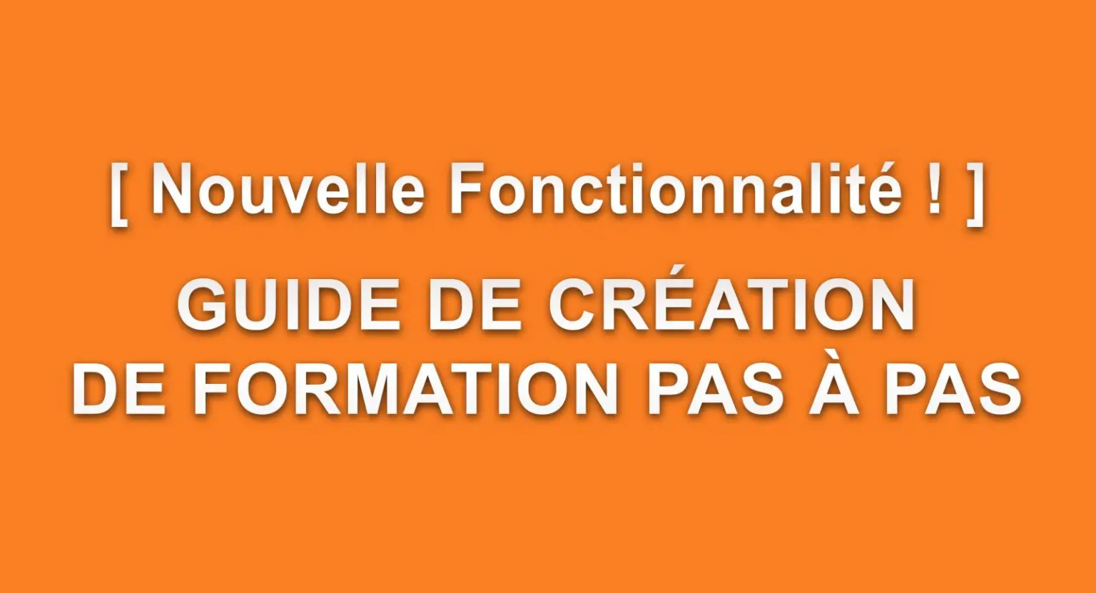 Créer votre formation en ligne n’a jamais été aussi simple !