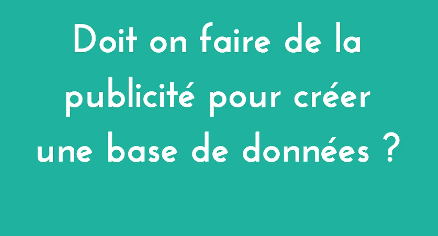 Faut-il faire de la pub pour créer une base de données ?