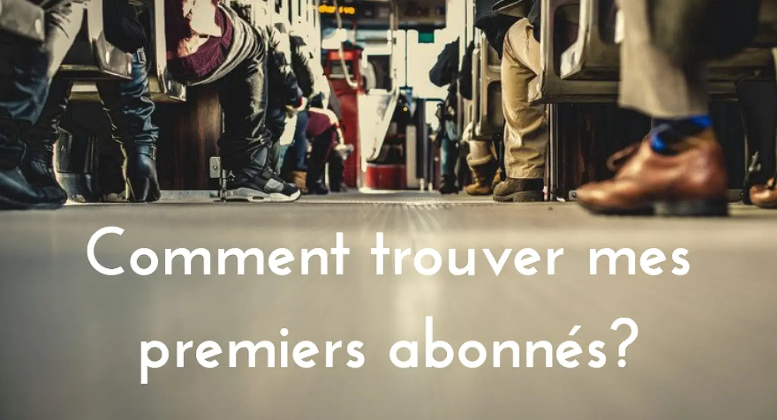 Comment faire pour trouver mes premiers abonnés ?