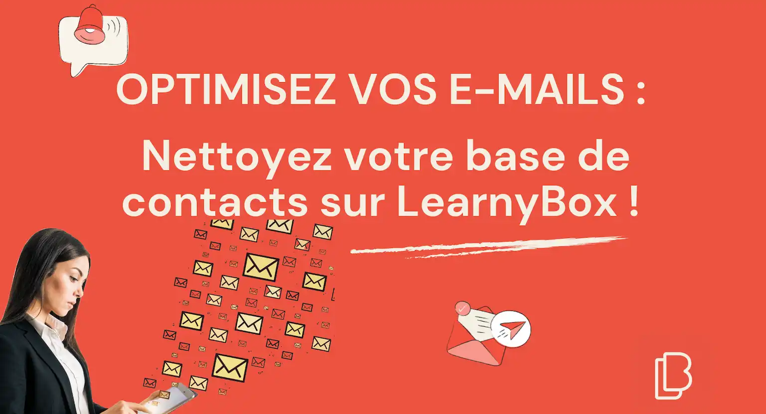 Pourquoi nettoyer votre base de contacts est essentiel et comment le faire facilement avec LearnyBox