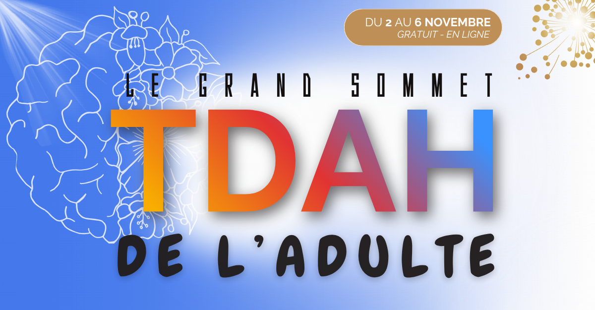 Le Grand Sommet TDAH de l'Adulte 2026 Le Grand Sommet TDAH de l'Adulte 2026