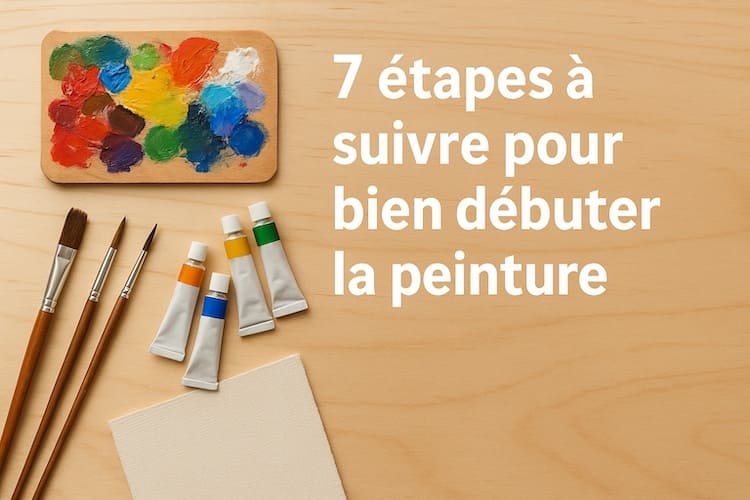 7 étapes à suivre pour bien débuter la peinture