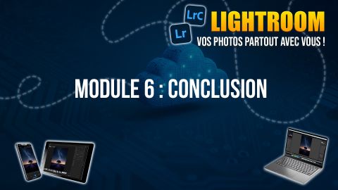 Formation Lightroom : vos photos partout avec vous ! Module 6 Formation Lightroom : vos photos partout avec vous ! Module 6