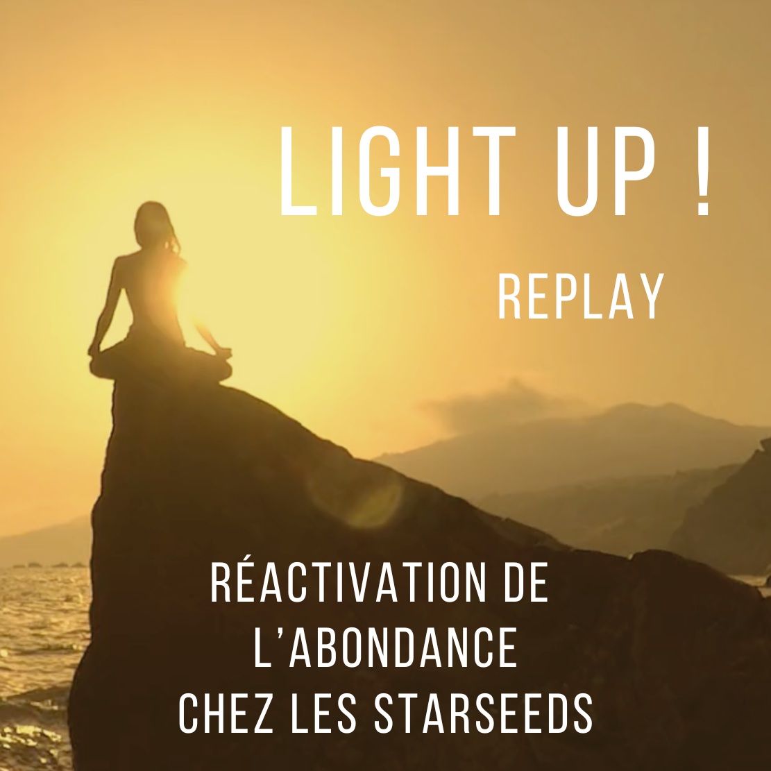 Replay Light Up - Réactivation de l'Abondance chez les Starseeds