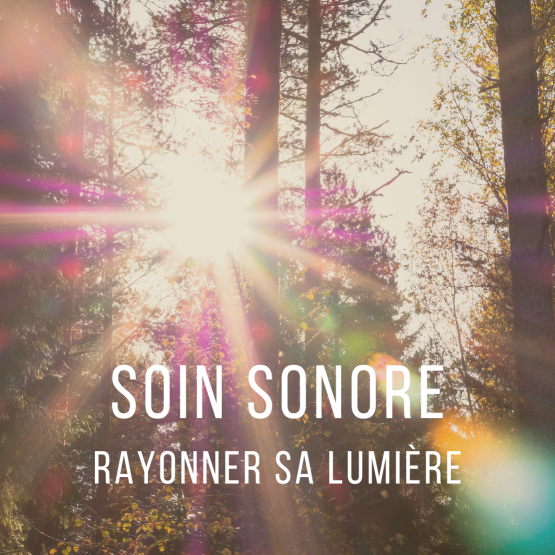 Soin audio Rayonner sa lumière