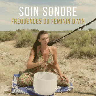 Soin sonore Féminin sacré